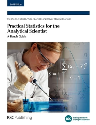 Practical Statistics for the Analytical Scientist: A Bench Guide by Bedson, Peter
