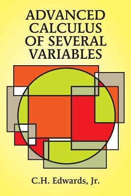 Advanced Calculus of Several Variables by Edwards, C. Henry