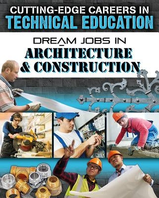 Dream Jobs in Architecture and Construction by Morganelli, Adrianna