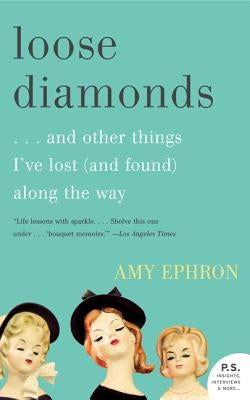 Loose Diamonds: ...and Other Things I've Lost (and Found) Along the Way by Ephron, Amy