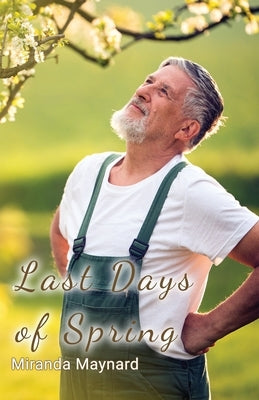 Last Days of Spring by Maynard, Miranda
