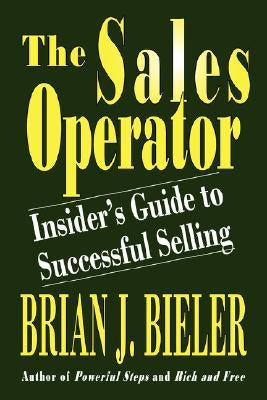The Sales Operator-Insider's Guide to Successful Selling by Bieler, Brian J.