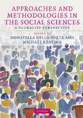 Approaches and Methodologies in the Social Sciences by Della Porta, Donatella