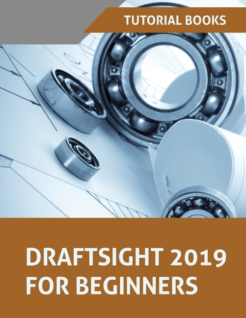 Draftsight 2019 For Beginners by Tutorial Books