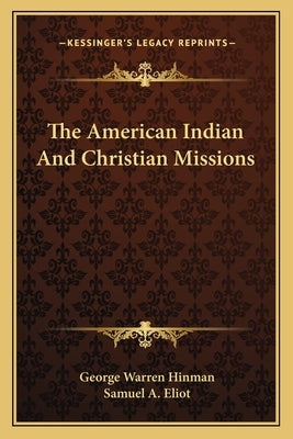 The American Indian and Christian Missions by Hinman, George Warren