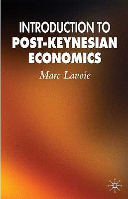 Introduction to Post-Keynesian Economics by Lavoie, M.