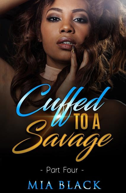 Cuffed To A Savage 4 by Black, Mia