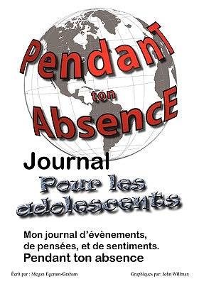 Pendant ton Abscence - Journal pour les Adolescents by Egerton Graham, Megan Jane