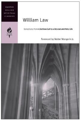 William Law: Selections from a Serious Call to a Devout and Holy Life by HarperCollins, Spiritual Classics