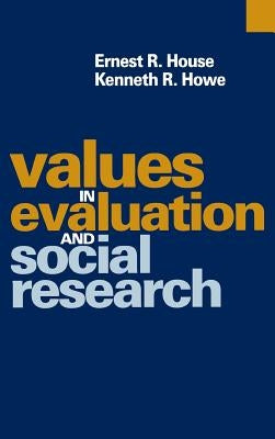 Values in Evaluation and Social Research by House, Ernest R.