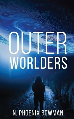 Outer Worlders by Bowman, N. Phoenix