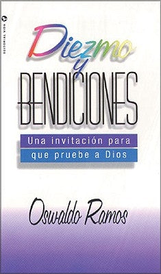 Diezmo y Bendiciones: Una Invitacion Para Que Pruebe A Dios by Ramos, Oswaldo