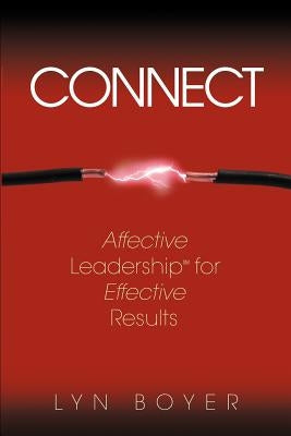 Connect: Affective Leadership for Effective Results by Boyer, Lyn