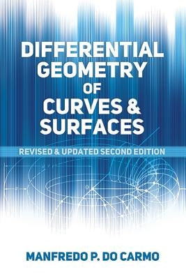 Differential Geometry of Curves and Surfaces: Revised and Updated Second Edition by Do Carmo, Manfredo P.