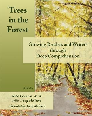 Trees in the Forest: Growing Readers and Writers through Deep Comprehension by Molitors, Tracy