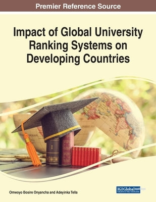 Impact of Global University Ranking Systems on Developing Countries by Onyancha, Omwoyo Bosire