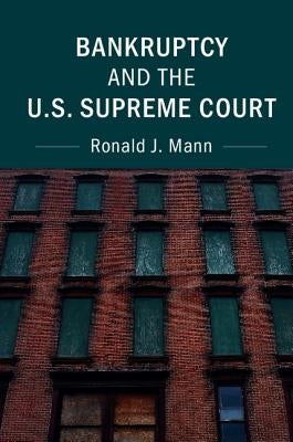 Bankruptcy and the U.S. Supreme Court by Mann, Ronald J.