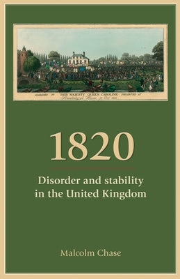 1820: Disorder and Stability in the United Kingdom by Chase, Malcolm