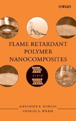 Flame Retardant Polymer Nanocomposites by Morgan, Alexander B.
