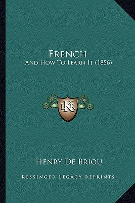 French: And How To Learn It (1856) by Briou, Henry De