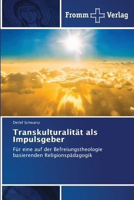 Transkulturalität als Impulsgeber by Schwartz, Detlef