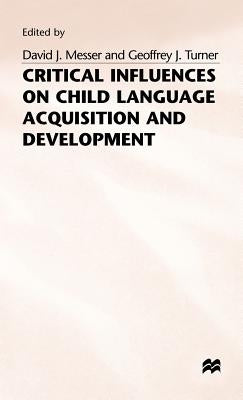 Critical Influences on Child Language Acquisition and Development by Messer, David J.