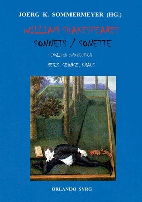 William Shakespeares Sonnets / Sonette: Englisch und Deutsch, Übersetzungen von Gottlob Regis, Stefan George, Karl Kraus by Shakespeare, William