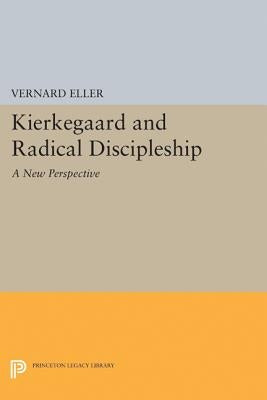 Kierkegaard and Radical Discipleship by Eller, Vernard