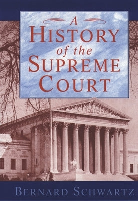 A History of the Supreme Court by Schwartz, Bernard