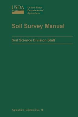 Soil Survey Manual (U.S. Department of Agriculture Handbook No. 18) by Department of Agriculture, U. S.