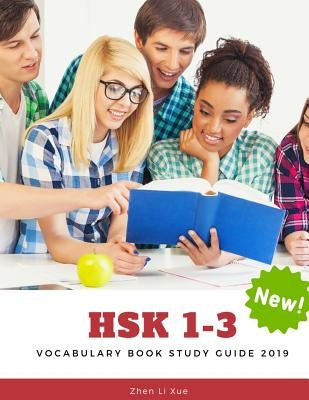 HSK 1-3 Vocabulary Book Study Guide 2019: Practice new standard course for HSK test preparation Level 1,2,3 exam. Full 600 vocab flashcards with simpl by Xue, Zhen Li