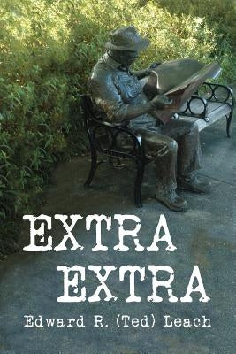 Extra Extra by Leach, Edward R. (Ted)