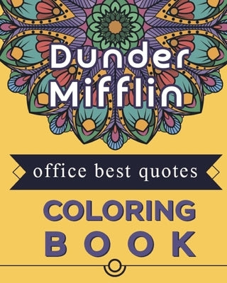 Dunder Mifflin Office best quotes Coloring book: Best present for the office tv series show fans and lovers by Officeman