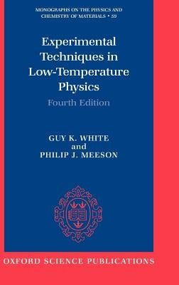 Experimental Techniques in Low-Temperature Physics by White, Guy K.