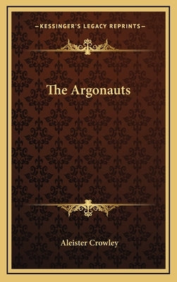 The Argonauts by Crowley, Aleister
