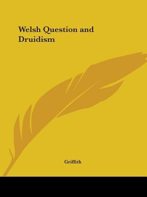Welsh Question and Druidism by Griffith