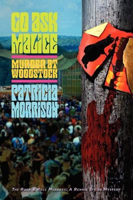 Go Ask Malice: Murder at Woodstock by Morrison, Patricia