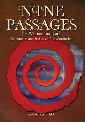 Nine Passages for Women and Girls: Ceremonies and Stories of Transformation by Wahl, Laura Lee