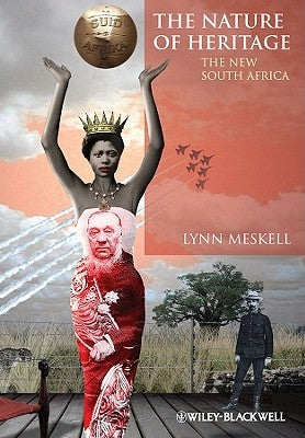 The Nature of Heritage by Meskell, Lynn
