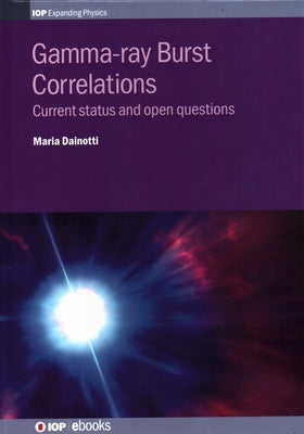 Gamma-ray Burst Correlations: Current status and open questions by Dainotti, Maria