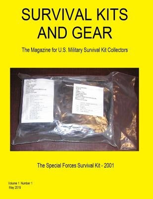 Survival Kits and Gear: The Magazine for U.S. Military Survival Kit Collectors (Volume 1 Number 1) by Mahaffey Jr, James a. B.
