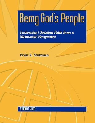 Being God's People: Student Guide by Stutzman, Ervin R.