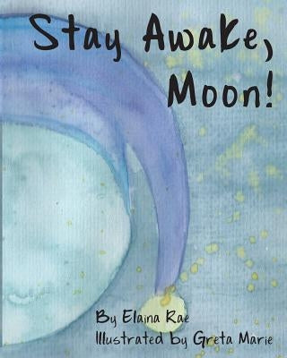 Stay Awake, Moon by Rae, Elaina