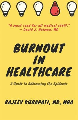 Burnout in Healthcare: A Guide to Addressing the Epidemic by Kurapati, Rajeev