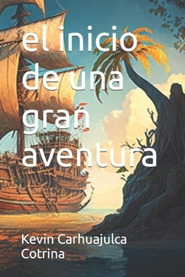 El inicio de una gran aventura en español by Carhuajulca Cotrina Kevin, Kevin Enders