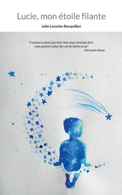 Lucie, mon étoile filante by Laroche-Bocquillon, Julie