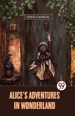 Alice's Adventures In Wonderland by Carroll, Lewis