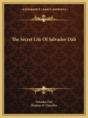 The Secret Life Of Salvador Dali by Dali, Salvador