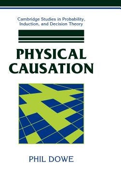 Physical Causation by Dowe, Phil