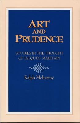 Art and Prudence: Philosophy by McInerny, Ralph